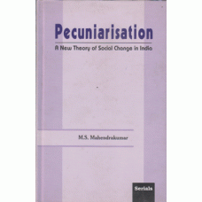 Pecuniarisation: A New Theory of Social Change in India